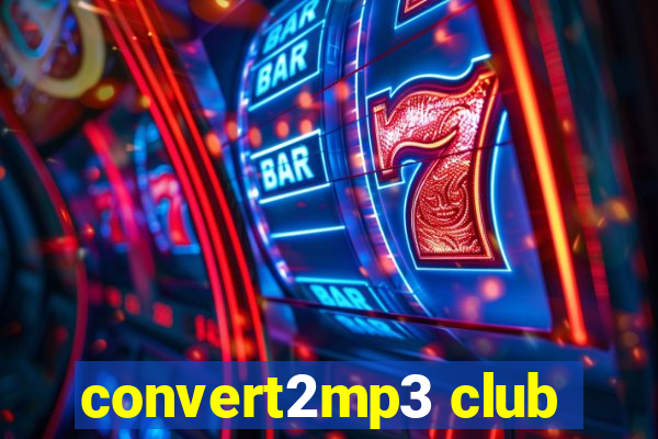 convert2mp3 club